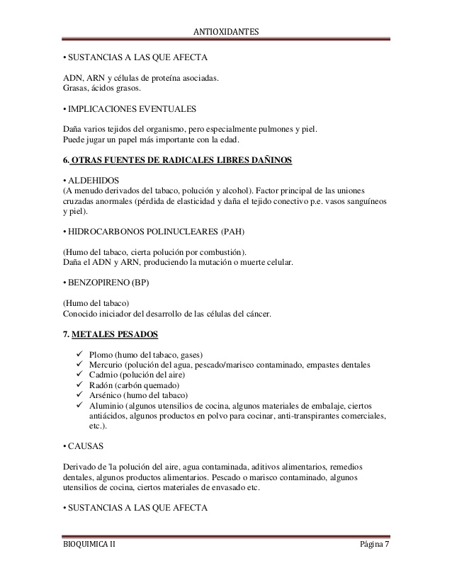 ANTIOXIDANTES
BIOQUIMICA II Página 7
• SUSTANCIAS A LAS QUE AFECTA
ADN, ARN y células de proteína asociadas.
Grasas, ácido...